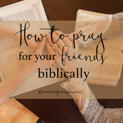 How to pray for your friends biblically