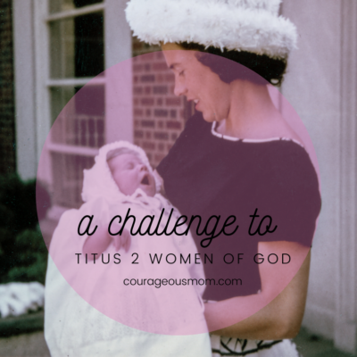 A Challenge to Titus 2 Women Of God