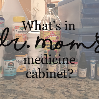 What’s in Dr. Mom’s Medicine Cabinet?