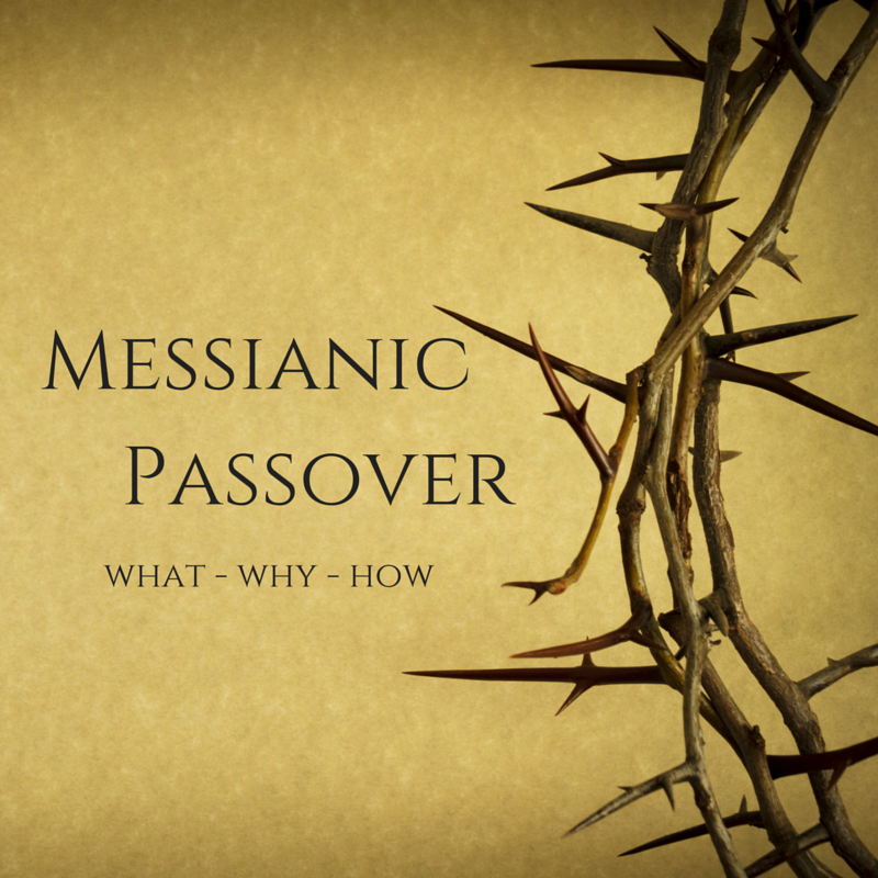 what-is-a-messianic-passover-and-why-do-we-celebrate-it