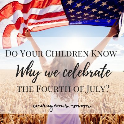 Do Your Children Know Why We Celebrate the Fourth of July?