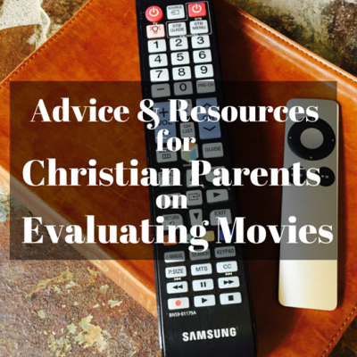 Advice & Resources for Christian Parents on Evaluating Movies