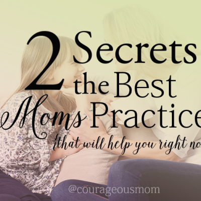 2 Secrets The Best Moms Practice That Will Help You Right Now